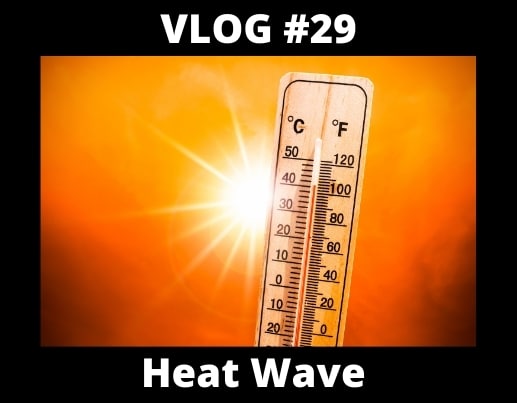 VLOG #29 : Heat Wave