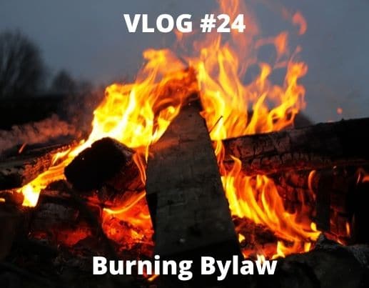 VLOG #24 – Opening Burning Bylaw