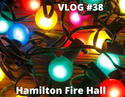 VLOG #38 – Hamilton Fire Hall Lights