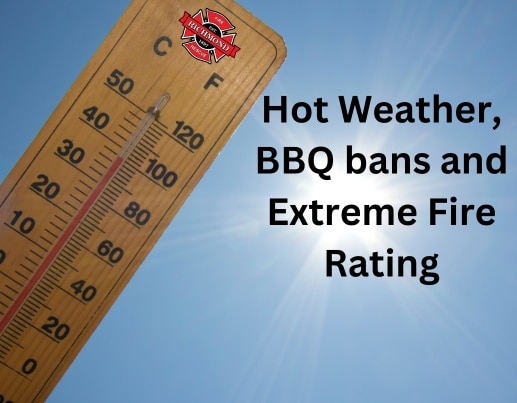 Hot Weather, BBQ Bans and Extreme Fire Rating